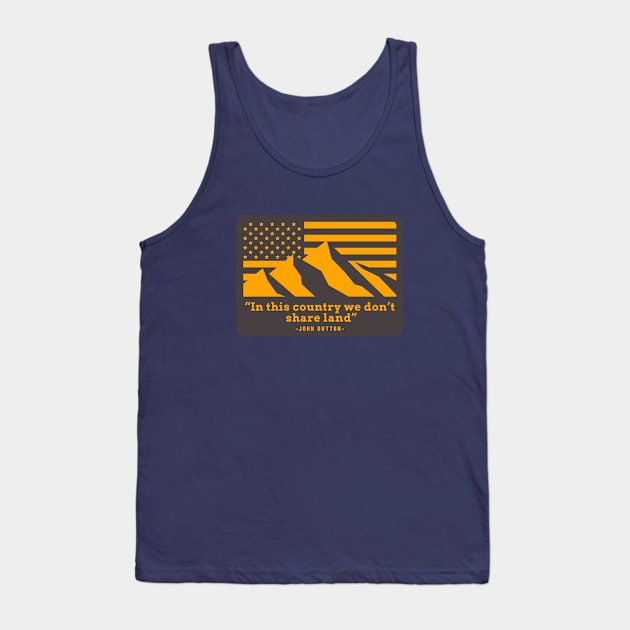 "In this country we don't share land" - John Dutton Tank Top by BodinStreet